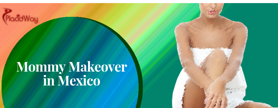 Mommy Makeover in Mexico Mommy Makeover in Mexico